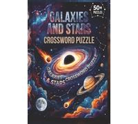 Galaxies And Stars Crossword Puzzles: 50+ Engaging Medium Difficulty Puzzles for Astronomy Enthusiasts