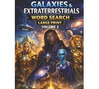 Galaxies & Extraterrestrials Word Search - Volume 2: Large Print Cosmic Puzzle Book Featuring Alien Species, Galaxies, and Hidden Dimensions Inspired ... (The Closed Dimensions Puzzle Series)