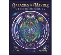 Galaxies in a Marble Coloring Book: Cosmic Mysteries and Mystical Realms Trapped in Glass, Bold Outlines and Clean Line Art for Adults Relaxation