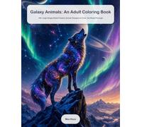 Galaxy Animals: An Adult Coloring Book: 100 Large Single-Sided Cosmic Animal Designs to Color, No Bleed-Through