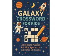 Galaxy Crossword Puzzles for Kids: Adventure Puzzles for Kids Ages 6-12 | 6x9 inches, 50+ Puzzles |