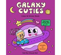 Galaxy Cuties Color & Sticker Book: A Playful Planet-Hopping Adventure with Cosmic Friends - Includes 50 Stickers!