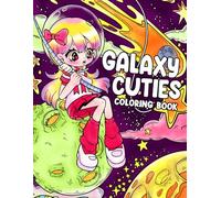 Galaxy Cuties Coloring Book: A Whimsical Coloring Pages and Adorable Sparkling Stars,Space Explorers, and Cosmic Creatures to Brighten Your Imagination