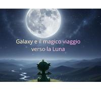 Galaxy e il magico viaggio verso la Luna