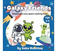 Galaxy Friends Coloring Book for Kids Ages 3-8: Fun and Easy Coloring Pages for Toddlers, Preschoolers and Young Children