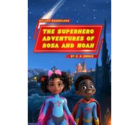 Galaxy Guardians - The Superhero Adventures of Rosa and Noah: Supergirl and Superboy Ethnic Intergalactic Travel
