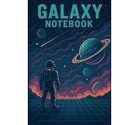 GALAXY NOTEBOOK - Grid Paper 5x5 mm | 6x9 in | 80 Pages: Futuristic Astronaut-Themed Journal | For Space Enthusiasts, Students & Dreamers