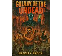 Galaxy of the Undead: Where Alien Invasion Meets Zombie Apocalypse