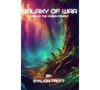 Galaxy of War: Book 2: The Poison Forest (Galaxy of War series)