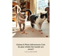 Galaxy & Pluto Adventures: Cats do play whilst the family are away!!: Playful Cats' Fun-Filled Day of Adventure