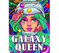 Galaxy Queen Coloring Book: Cosmic Beauty Coloring Pages featuring Ethereal Outfits and Mystical Universe Illustrations for Adults for Personal Reflection and Feminine Energy