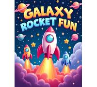 Galaxy Rocket Fun: Fun Space Rocket Coloring Book for Kids Ages 3-8 | Cute Astronauts, Planets and Galaxy Adventures