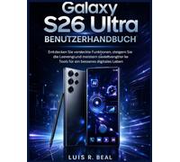 Galaxy S26 Ultra Benutzerhandbuch: Entdecken Sie versteckte Funktionen, steigern Sie die Leistung und meistern Sie leistungsstarke Tools für ein besseres digitales Leben