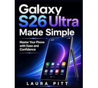 Galaxy S26 Ultra Made Simple: Master Your Phone with Ease and Confidence