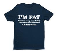 Galaxy Tees Camiseta divertida de manga corta para hombre I'm Fat Because Every Time I Sh*g Your Mum She Makes Me A Sandwich, Azul marino medianoche, 4XL