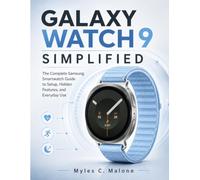 Galaxy Watch 9 Simplified: The Complete Samsung Smartwatch Guide to Setup, Hidden Features, and Everyday Use