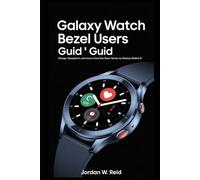 Galaxy Watch Bezel Users Guide: Design, Navigation, and User Mastery from the Gear Series to Galaxy Watch 8