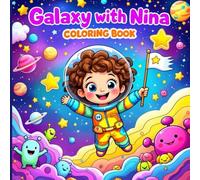 Galaxy with Nena: A Fun Space Adventure Coloring Book for Kids (Ages 4-8)