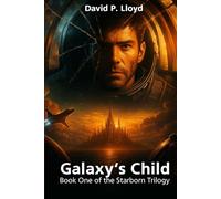 Galaxy's Child: Book One of the Starborn Trilogy
