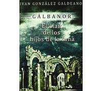 GALBANOR 2 EL CLAN DE LOS HIJOS DE LA LUNA (NOVELA)
