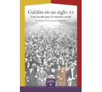 Galdós En Su Siglo Xx. Una Novela Para El Consenso Social