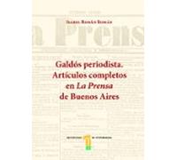 Galdós periodista. Artículos completos en La Prensa de Buenos Aires