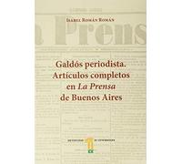 Galdós periodista. Artículos completos en La Prensa de Buenos Aires