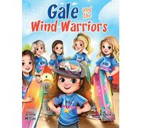 Gale and the Wind Warriors: A Children's Book About Courage, Confidence, and Wind Sports Adventure: 2 (The Gale Series: Inspiring Courage and Joy Through Kites, Wind, and Adventure)
