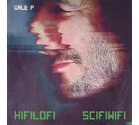 GALE P - HIFILOFI SCIFIWIFI