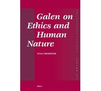 Galen on Ethics and Human Nature: 174 (Philosophia Antiqua)