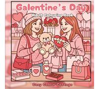 Galentine’s Day Colouring Book for Adults & Teens: A Cosy Collection of Women, Friendship, and Feel-Good Affirmations, Self Care, Confidence, and Bold Motivational Quotes