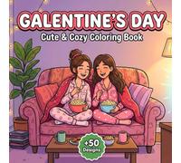 Galentine’s Day: Cute & Cozy Friendship Coloring Book for Adults & Teens Happy Outings, Cozy Scenes & Feel-Good Moments for Calm, Focus & Stress Relief