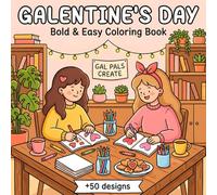 Galentine's Day Bold & Easy Coloring Book: Cute & Cozy +50 Designs | Fun & happy hangouts Moments for Relaxation & Stress Relief