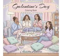 Galentine's Day: Cute and Cozy Coloring Book for Adults and Teens: 30 Comforting Friendship Illustrations, Joyful Activities, and Feel-Good Moments for Relaxation and Stress Relief
