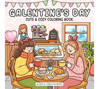 Galentine's Day: Cute & Cozy Coloring Book For Adults & Teens: Friendship Scenes, Fun Outings & Heartwarming Moments for Relaxation, Mindfulness & Stress Relief