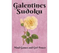 Galentines Sudoku Mind Games and Girl Power: A Sudoku Puzzle Book for Women with Inspirational Quotes and Brain Teasers | 60 Puzzles with Solutions