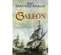 GALEON: Las Aventuras de Un Navegante Espanol del Siglo XVII En La Travesia del Atlantico (SIN COLECCION)