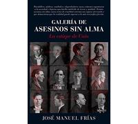 Galería de asesinos sin alma: La estirpe de Caín (Memorias y biografías)
