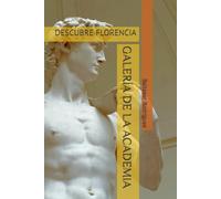 GALERÍA DE LA ACADEMIA: DESCUBRE FLORENCIA (GRANDES MUSEOS DE EUROPA)