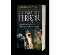 Galeria Do Terror: Histórias De Terror Baseadas Em Fatos Reais (ebook)
