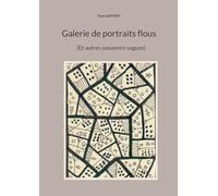 Galerie de portraits flous: (Et autres souvenirs vagues)