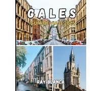 GALES GUÍA DE VIAJE 2025: Explora la tierra de las leyendas: rutas panorámicas, pueblos ocultos y tradiciones galesas