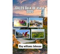 GALES Guía de Viaje 2025: Todo lo que necesitas saber antes de viajar a Gales