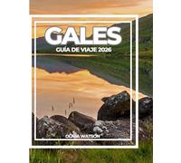 GALES GUÍA DE VIAJE 2026: Descubre castillos históricos, paisajes impresionantes, cultura local y consejos prácticos para viajar