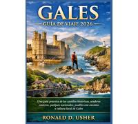 GALES GUÍA DE VIAJE 2026: Una guía práctica de los castillos históricos, senderos costeros, parques nacionales, pueblos con encanto y cultura local de Gales