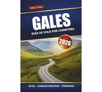 GALES GUÍA DE VIAJE POR CARRETERA 2026: Explora recorridos panorámicos, aventuras costeras y parques nacionales en todo el Reino Unido