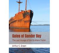 Gales of Gander Bay: The Last Voyage of the SS Ahern Trader