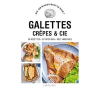 Galettes, crêpes & cie: 50 recettes, 3 étapes maxi, 100% inratable