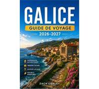 GALICE GUIDE DE VOYAGE 2026-2027: Parcourez le Chemin de Compostelle, savourez l'Atlantique et découvrez le Nord-Ouest celtique de l'Espagne