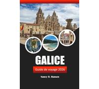Galice Guide de voyage 2026: Explorez le joyau caché de l'Espagne, les sentiers de randonnée pittoresques, les villages historiques et les délicieux ... de mer du nord-ouest de la péninsule ibérique